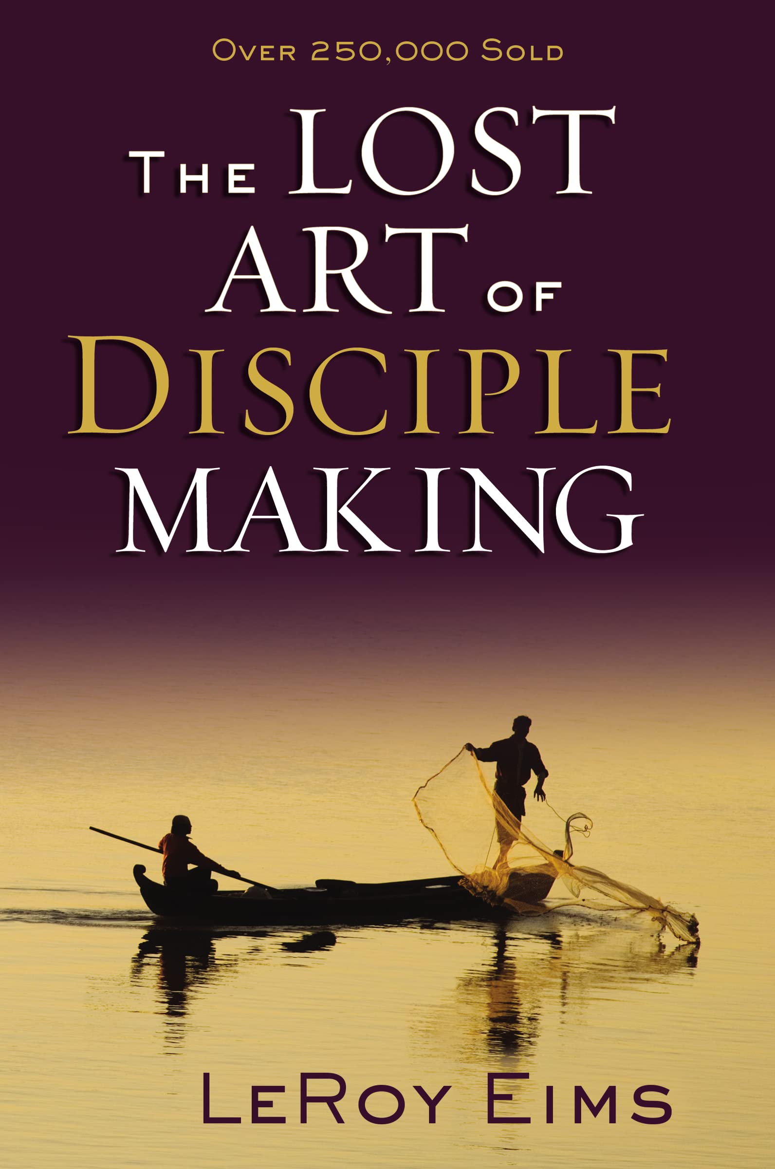 The Lost Art of Disciple Making: Eims, LeRoy, Robert E. Coleman